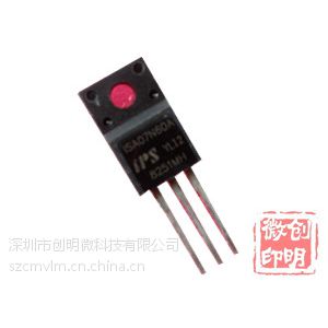 场效应管ISA07N60原装现货创明微供应 价格优 性能强 绿色环保