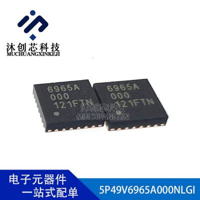 5P49V6965A000NLGI Ԫ Renesas װVFQFPN-24 22+